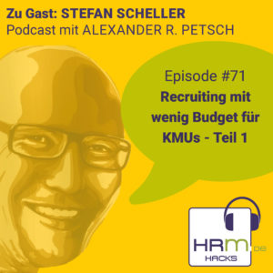 Recruiting mit wenig Budget für KMUs Teil 1 mit Stefan Scheller (Episode #71)