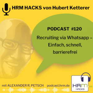 “Recruiting via Whatsapp: einfach, schnell, barrierefrei” mit Hubert Ketterer (Episode #120)